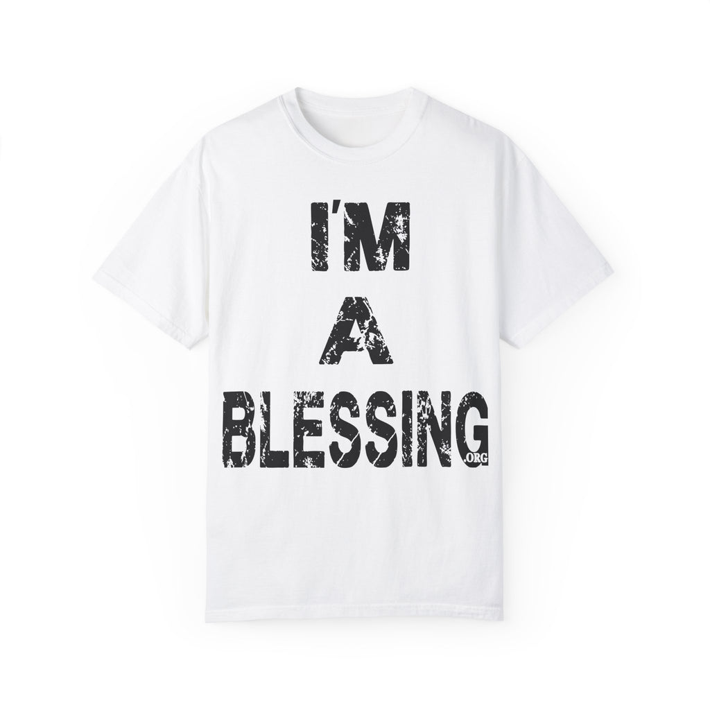 I'm a Blessing Unisex Garment-Dyed T-Shirt - Inspirational Message Tee Blk Tee