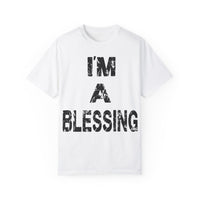I'm a Blessing Unisex Garment-Dyed T-Shirt - Inspirational Message Tee Blk Tee