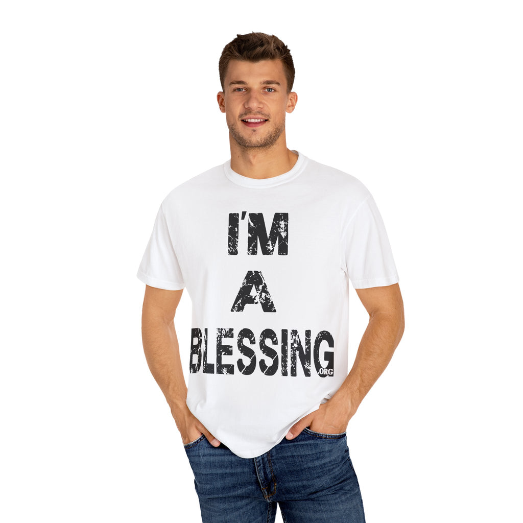 I'm a Blessing Unisex Garment-Dyed T-Shirt - Inspirational Message Tee Blk Tee