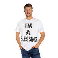 I'm a Blessing Unisex Garment-Dyed T-Shirt - Inspirational Message Tee Blk Tee